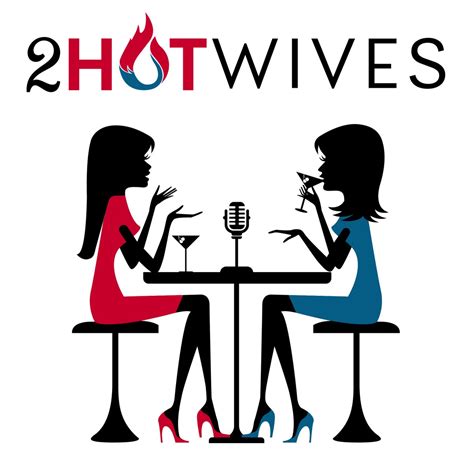 2 hotwives podcast|A Girls Guide to Unconventional Sex Podcast